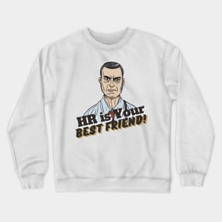 HR is Your Best Friend! Crewneck Sweatshirt